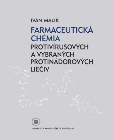 Farmaceutická chémia protivírusových a vybraných protinádorových liečiv - Ivan Malík