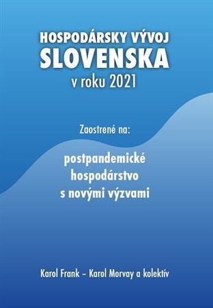 Hospodársky vývoj Slovenska v roku 2021 - Karol Frank,Kolektív autorov
