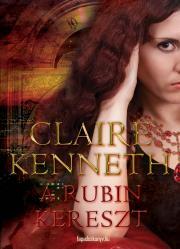 A rubin kereszt - Claire Kenneth