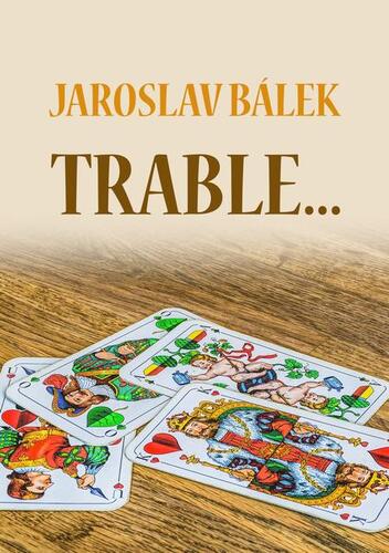 Trable… - Jaroslav Bálek
