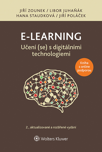 E-learning: Učení (se) s digitálními technologiemi - Jiří Zounek,Libor Juhaňák,Hana Staudková