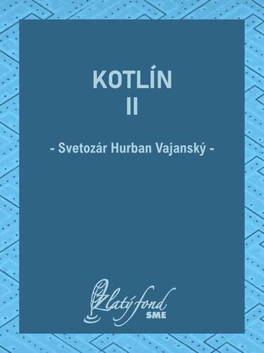 Kotlín II - Vajanský Hurban Svetozár