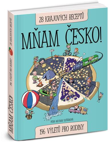 Mňam Česko! 196 výletů pro rodiny, 28 krajových receptů - Petra Mejsnar Slušňáková