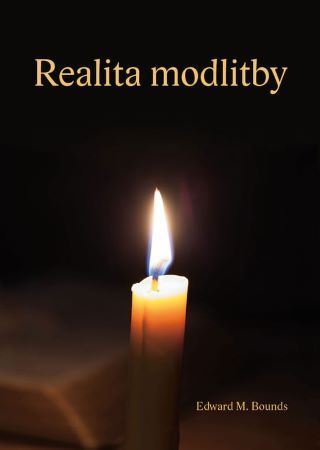 Realita modlitby - Edward M. Bounds