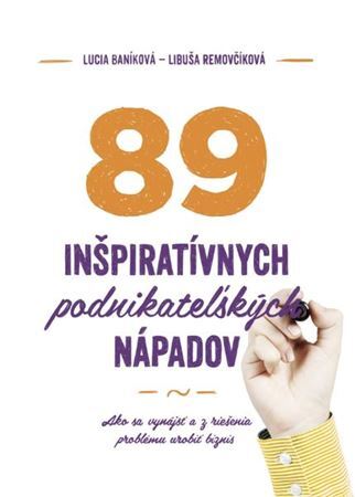 89 inšpiratívnych podnikateľských nápadov - Lucia Baníková,Libuša Removčíková