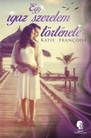 Egy igaz szerelem története - Katie Francoise
