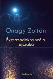 Évszázadokra szóló éjszaka - Onagy Zoltán