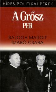 A Grősz-per - Margit Balogh,Csaba Szabó
