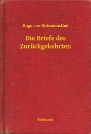 Die Briefe des Zurückgekehrten - Hugo von Hofmannsthal