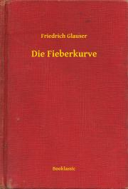 Die Fieberkurve - Glauser Friedrich