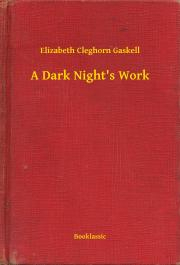 A Dark Night\'s Work - Gaskell Elizabeth Cleghorn