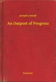 An Outpost of Progress - Joseph Conrad