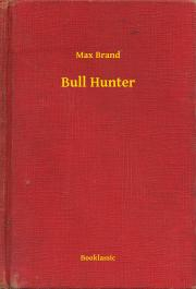 Bull Hunter - Max Brand