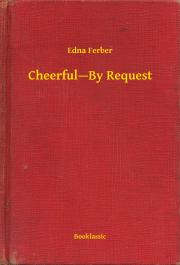 Cheerful—By Request - Ferber Edna