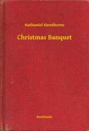 Christmas Banquet - Nathaniel Hawthorne