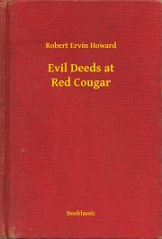 Evil Deeds at Red Cougar - Robert Ervin Howard