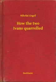 How the two Ivans quarrelled - Gogol Nyikolaj Vasziljevics
