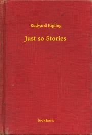 Just so Stories - Rudyard Kipling