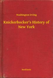 Knickerbocker\'s History of New York - Irving Washington