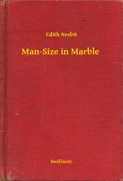 Man-Size in Marble - Edith Nesbit
