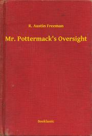 Mr. Pottermack\'s Oversight - Richard Austin Freeman