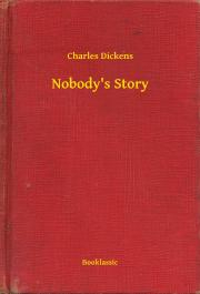 Nobody\'s Story - Charles Dickens