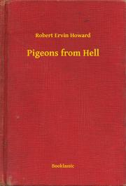 Pigeons from Hell - Robert Ervin Howard