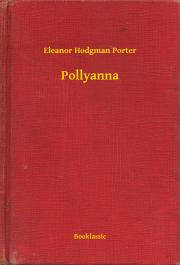 Pollyanna - Porter Eleanor Hodgman