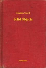 Solid Objects - Virginia Woolf