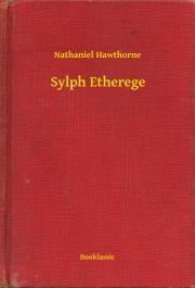 Sylph Etherege - Nathaniel Hawthorne