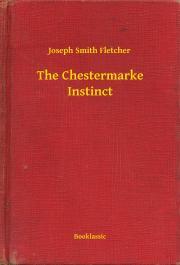 The Chestermarke Instinct - Fletcher Joseph Smith