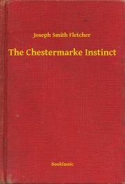 The Chestermarke Instinct - Fletcher Joseph Smith