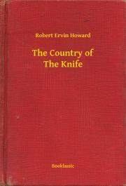 The Country of The Knife - Robert Ervin Howard