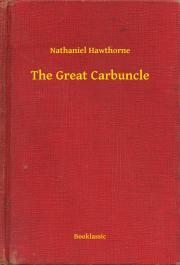 The Great Carbuncle - Nathaniel Hawthorne