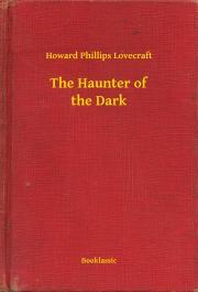 The Haunter of the Dark - Howard Phillips Lovecraft