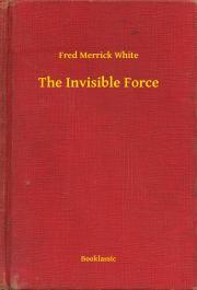 The Invisible Force - White Fred Merrick