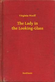 The Lady in the Looking-Glass - Virginia Woolf