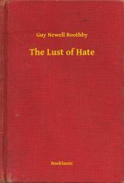 The Lust of Hate - Boothby Guy Newell
