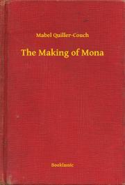 The Making of Mona - Quiller-Couch Mabel