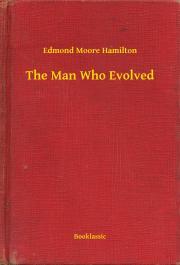 The Man Who Evolved - Hamilton Edmond Moore