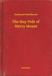 The May-Pole of Merry Mount - Nathaniel Hawthorne
