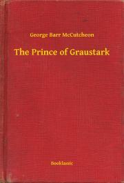 The Prince of Graustark - McCutcheon George Barr