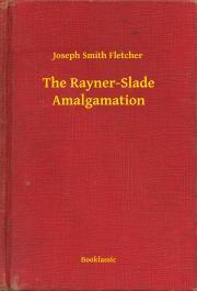 The Rayner-Slade Amalgamation - Fletcher Joseph Smith