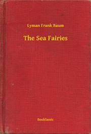 The Sea Fairies - Lyman Frank Baum