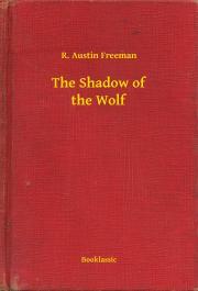 The Shadow of the Wolf - Richard Austin Freeman