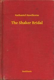 The Shaker Bridal - Nathaniel Hawthorne