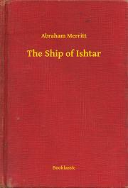 The Ship of Ishtar - Merritt Abraham