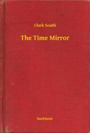 The Time Mirror - South Clark