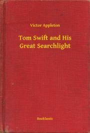 Tom Swift and His Great Searchlight - Appleton Victor