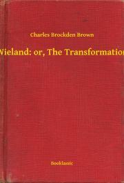 Wieland: or, The Transformation - Brown Charles Brockden